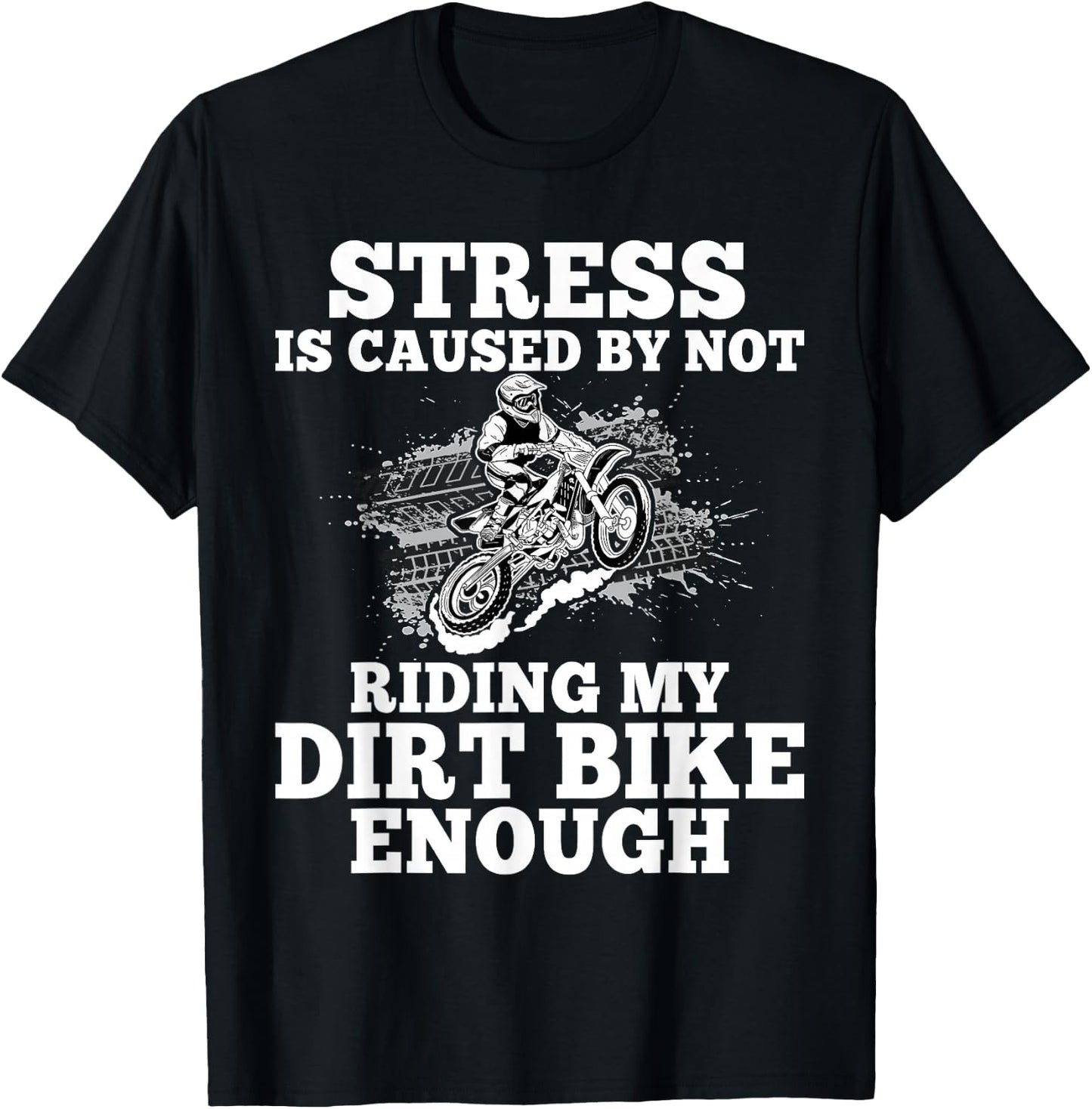 Funny Dirt Bike Sayings Stress Is Cause By Not Riding Bike T-Shirt - T-Shirt | Black