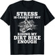 Funny Dirt Bike Sayings Stress Is Cause By Not Riding Bike T-Shirt - T-Shirt | Black