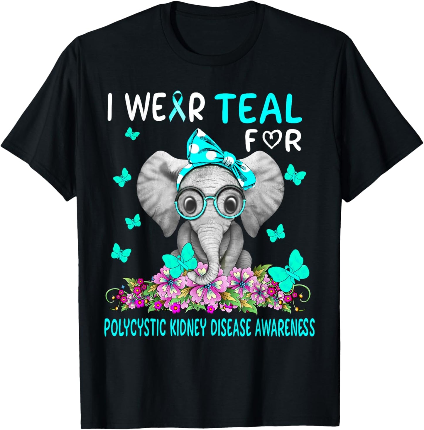 I wear Teal For Polycystic Kidney Disease Awareness T-Shirt - T-Shirt | Black