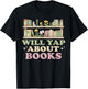 Will Yap About Books Reader Book Nerd Book Reading Lover T-Shirt - T-Shirt | Black