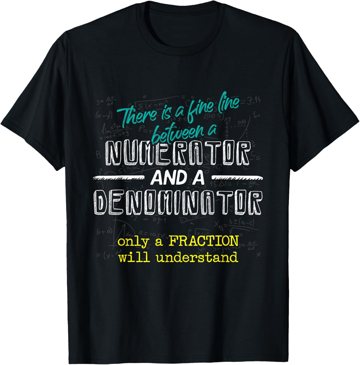 Fine Line Between Numerator And Denominator Funny Math Gift T-Shirt - T-Shirt | Black