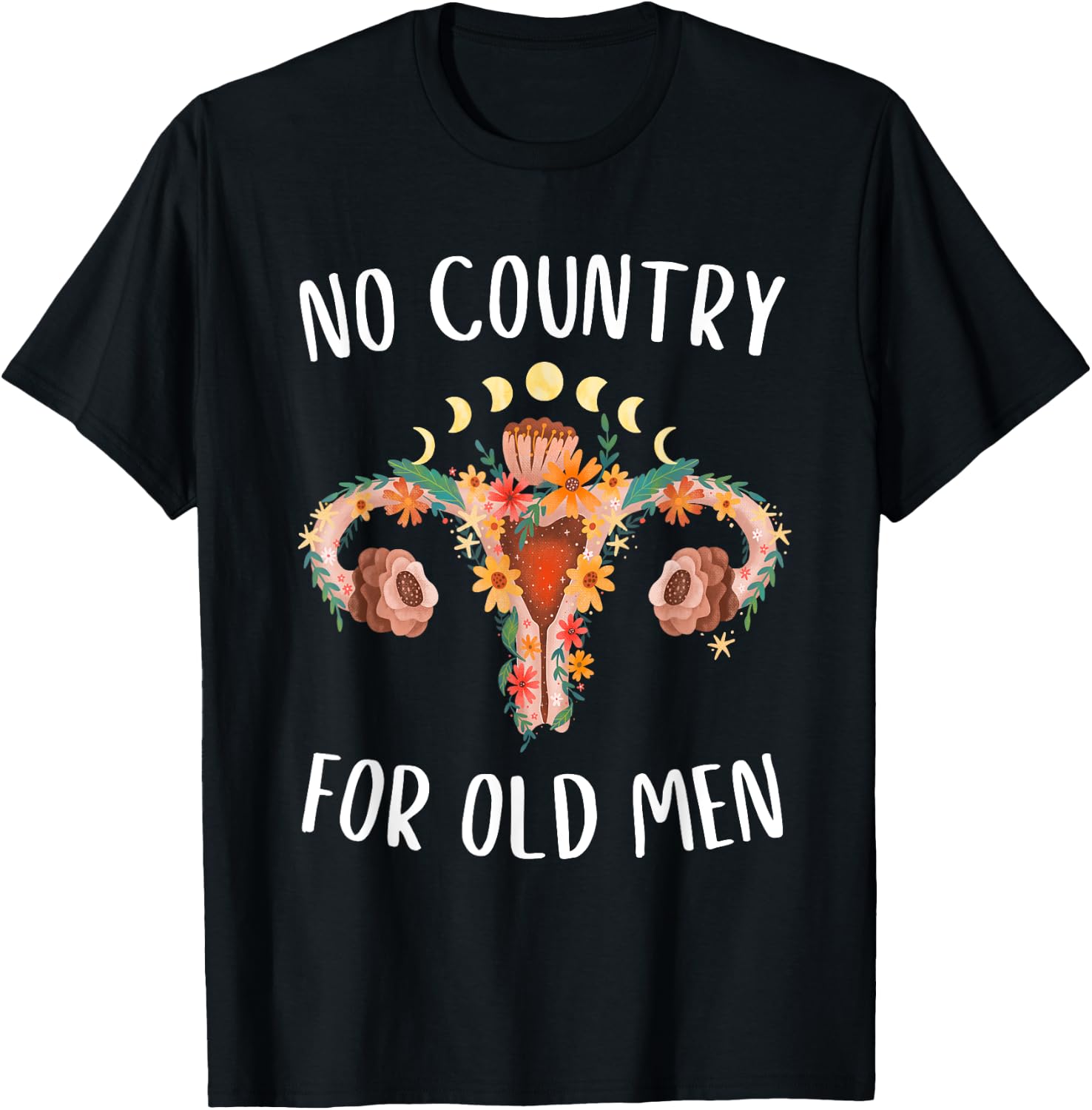No Country For Old Men Uterus Floral Feminist Women Rights T-Shirt - T-Shirt | Black