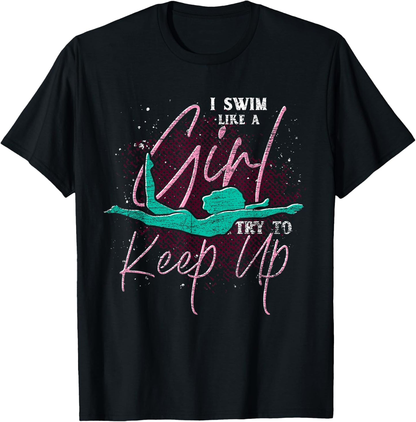 I Swim Like A Girl Try To Keep Up Swimmer Women Swimming T-Shirt - T-Shirt | Black