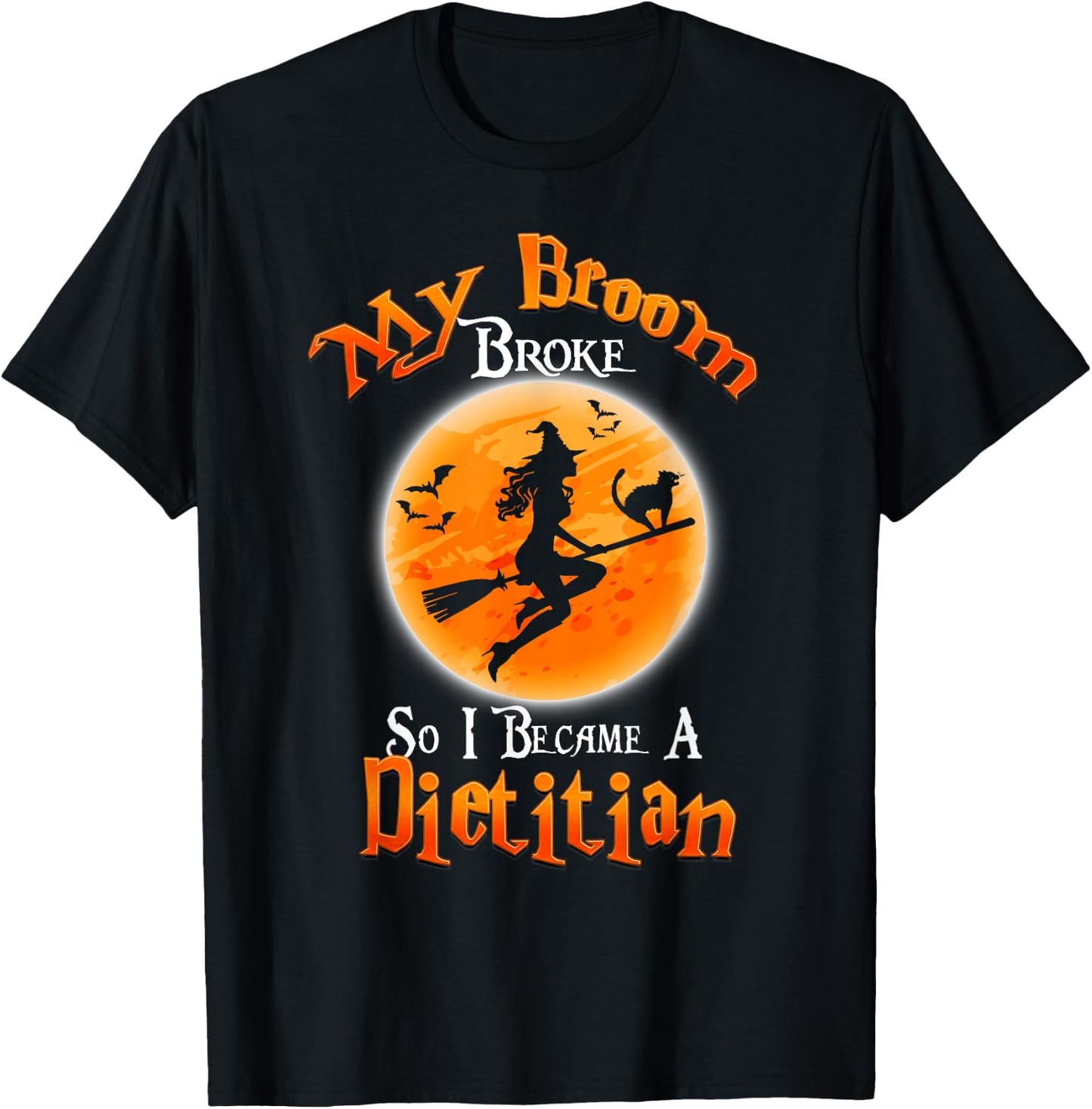 Broom Broke So I Became A Dietitian Halloween Costume T-Shirt - T-Shirt | Black