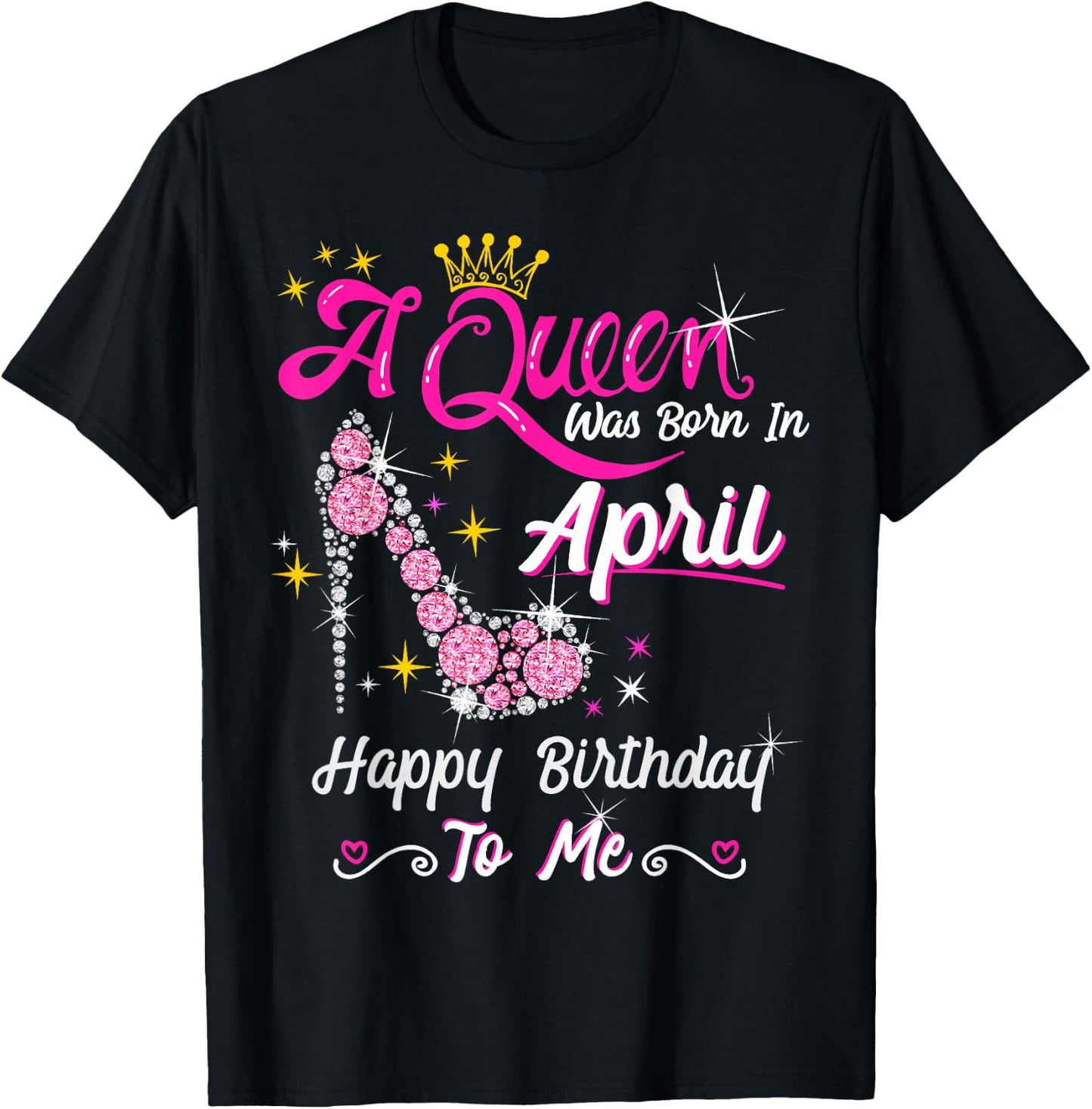 A Queen was Born in April Happy Birthday To Me High Heel T-Shirt - T-Shirt | Black