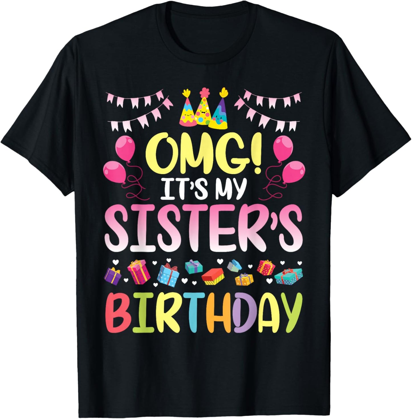 OMG It's My Sister's Birthday Happy to Me You Brother Cousin Small T-Shirt - T-Shirt | Black