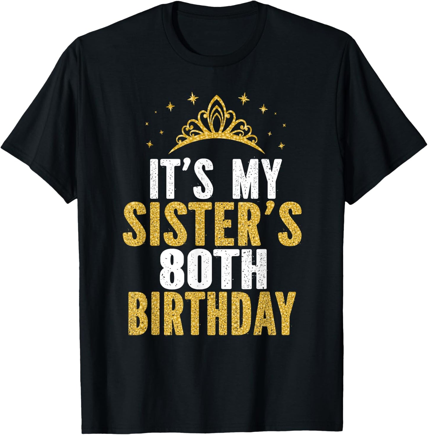 It's My Sister 80th Birthday Idea For 80 Years Old Woman T-Shirt - T-Shirt | Black