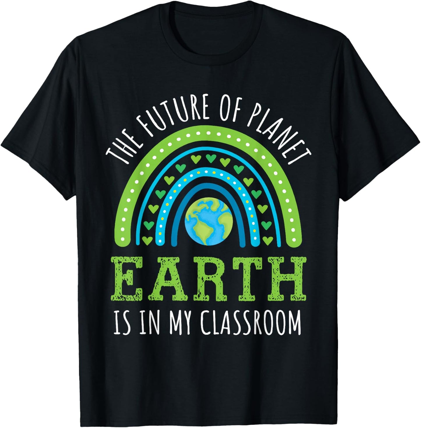 Earth Day 2026 Teacher Future of Planet Earth My Classroom T-Shirt - T-Shirt | Black