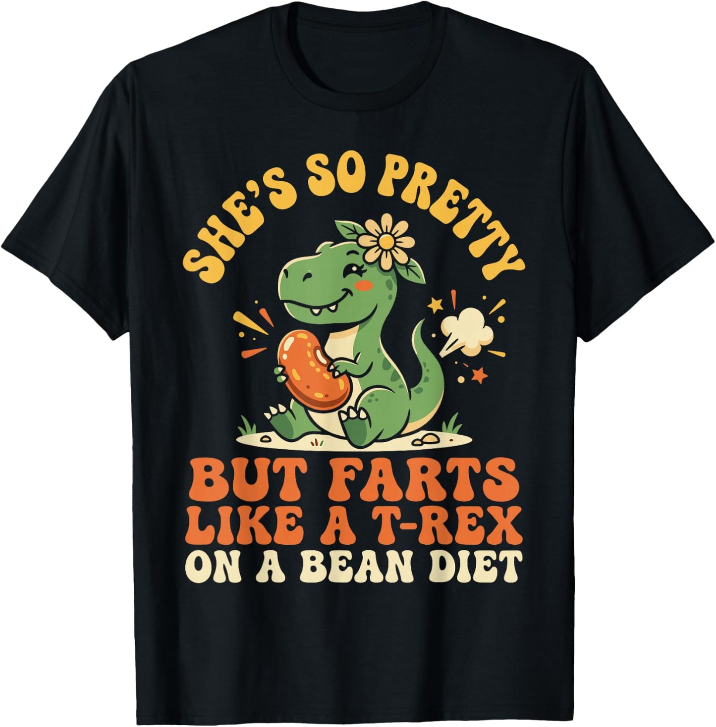She's So Pretty But She Farts Like A T-Rex On A Bean Diet T-Shirt - T-Shirt | Black