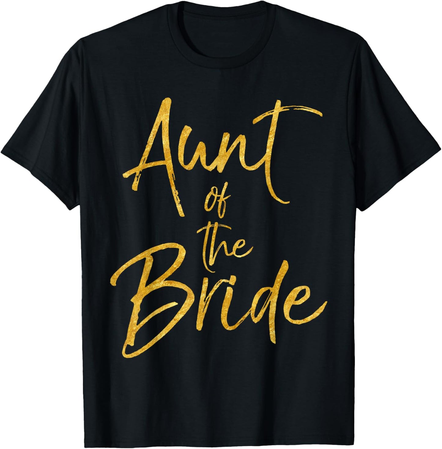 Aunt of the Bride Shirt Cute Gold Matching Bridal Family T-Shirt - T-Shirt | Black