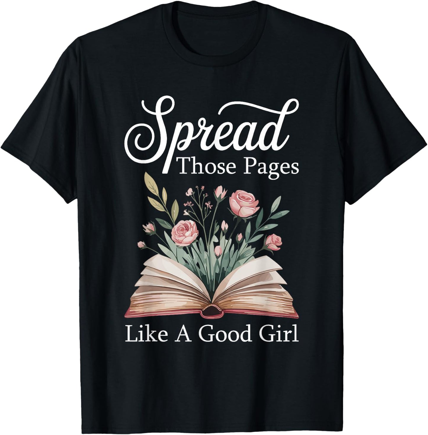 Spread Those Pages Like A Good Girl Bookworm Book Lover T-Shirt - T-Shirt | Black
