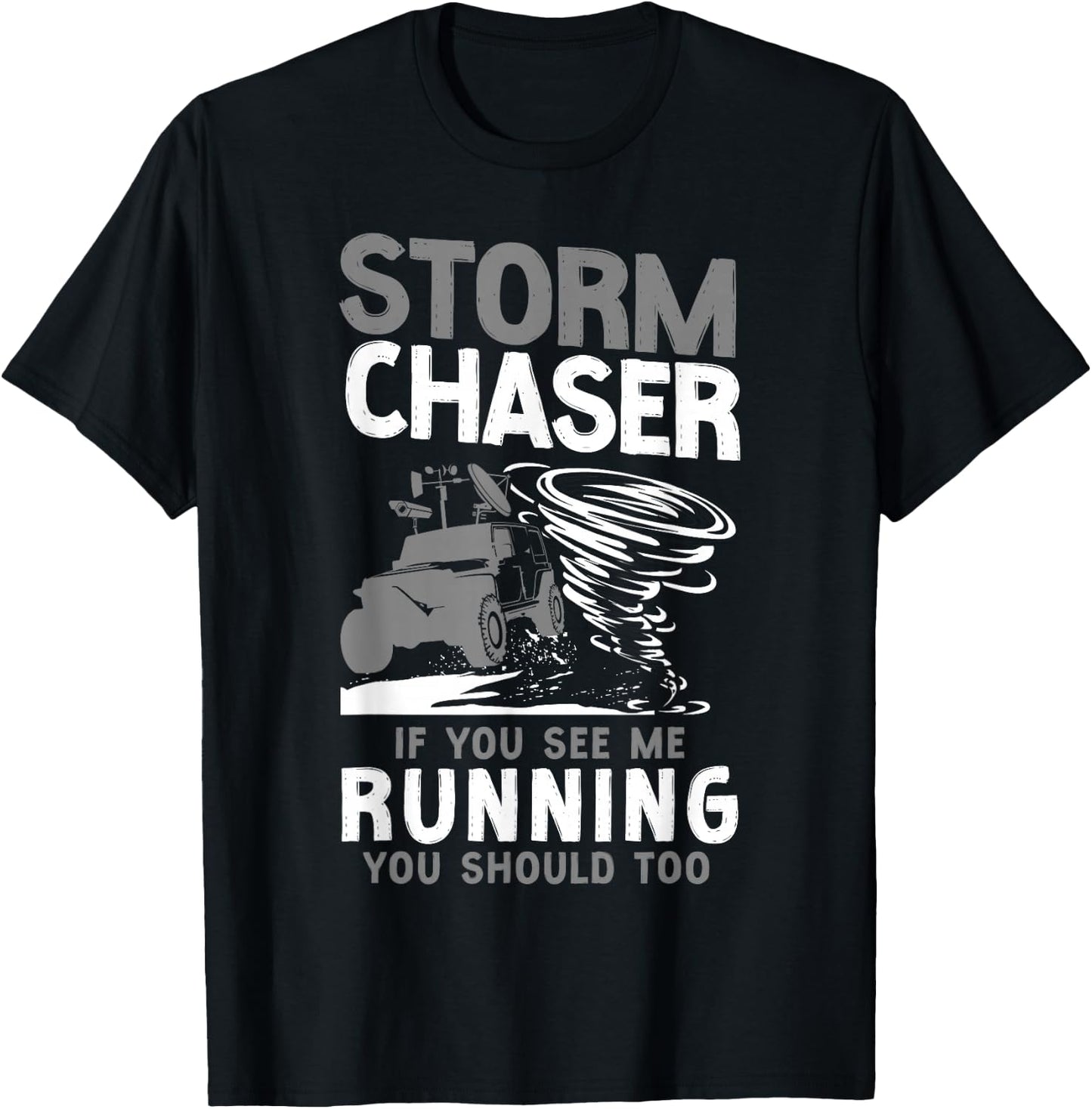 Storm Chaser Hurricane Meteorology Tornado Storm Chaser If T-Shirt - T-Shirt | Black