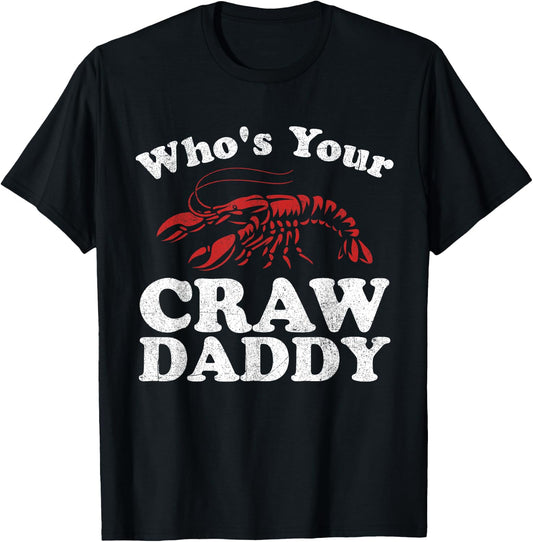 Who's Your Crawdaddy Funny Crawfish Boil Mardi Gras Cajun T-Shirt - T-Shirt | Black