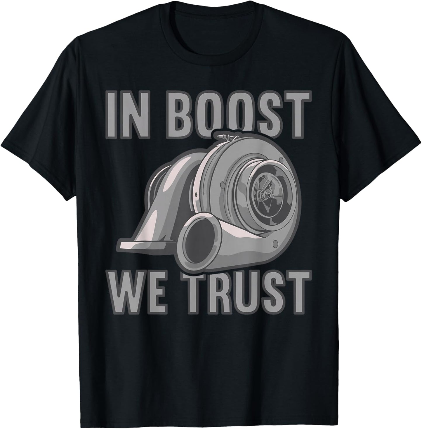 In boost we trust Car Tuning Turbocharger T-Shirt - T-Shirt | Black
