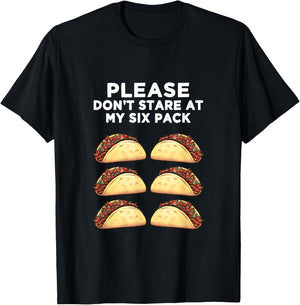 Please Don't Stare at my six pack - of Tacos Funny T-Shirt - T-Shirt | Black