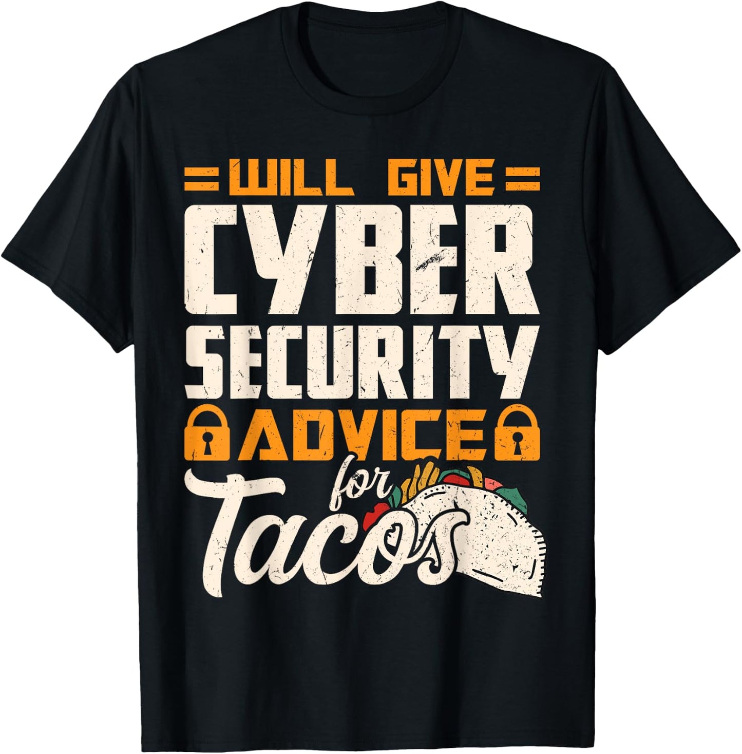 Will Give Cyber Security Advice for Tacos T-Shirt - T-Shirt | Black