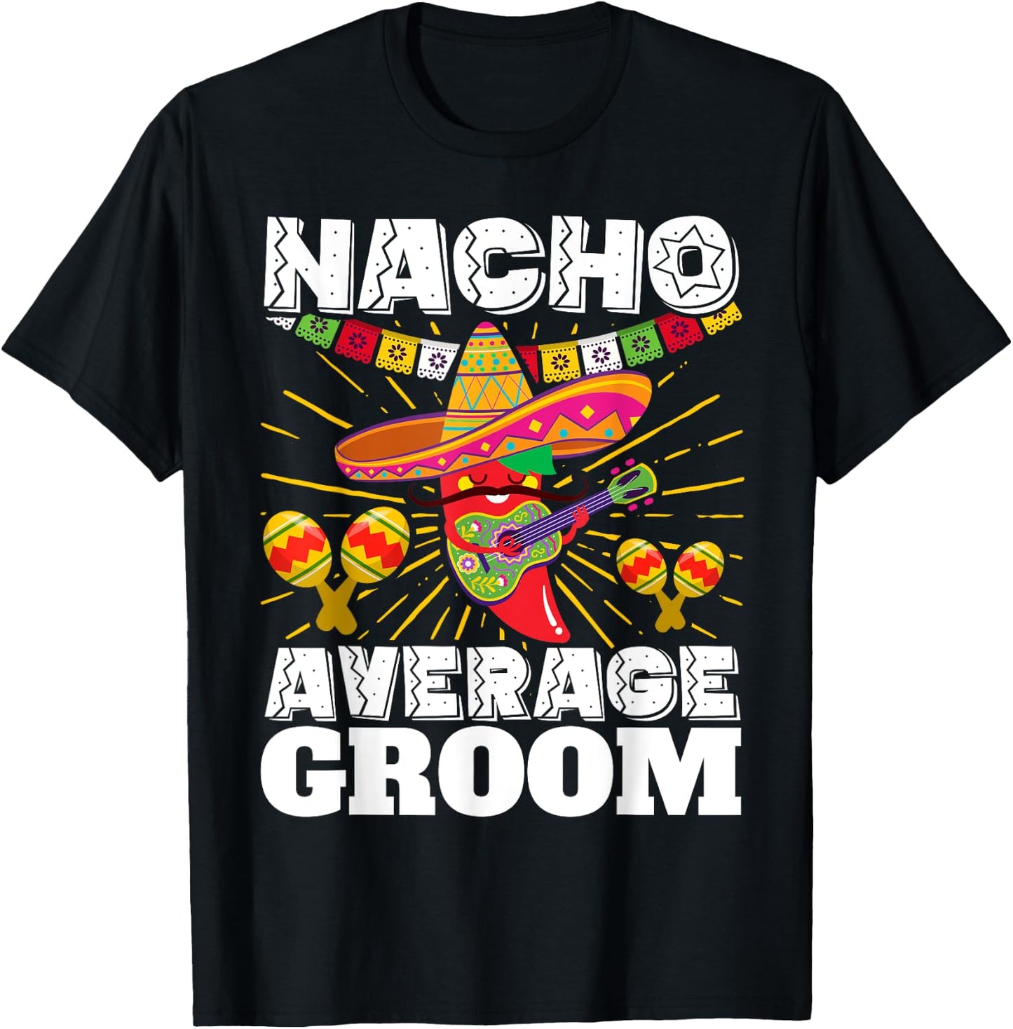 Nacho Average Groom Cinco de Mayo Mexican Wedding T-Shirt - T-Shirt | Black
