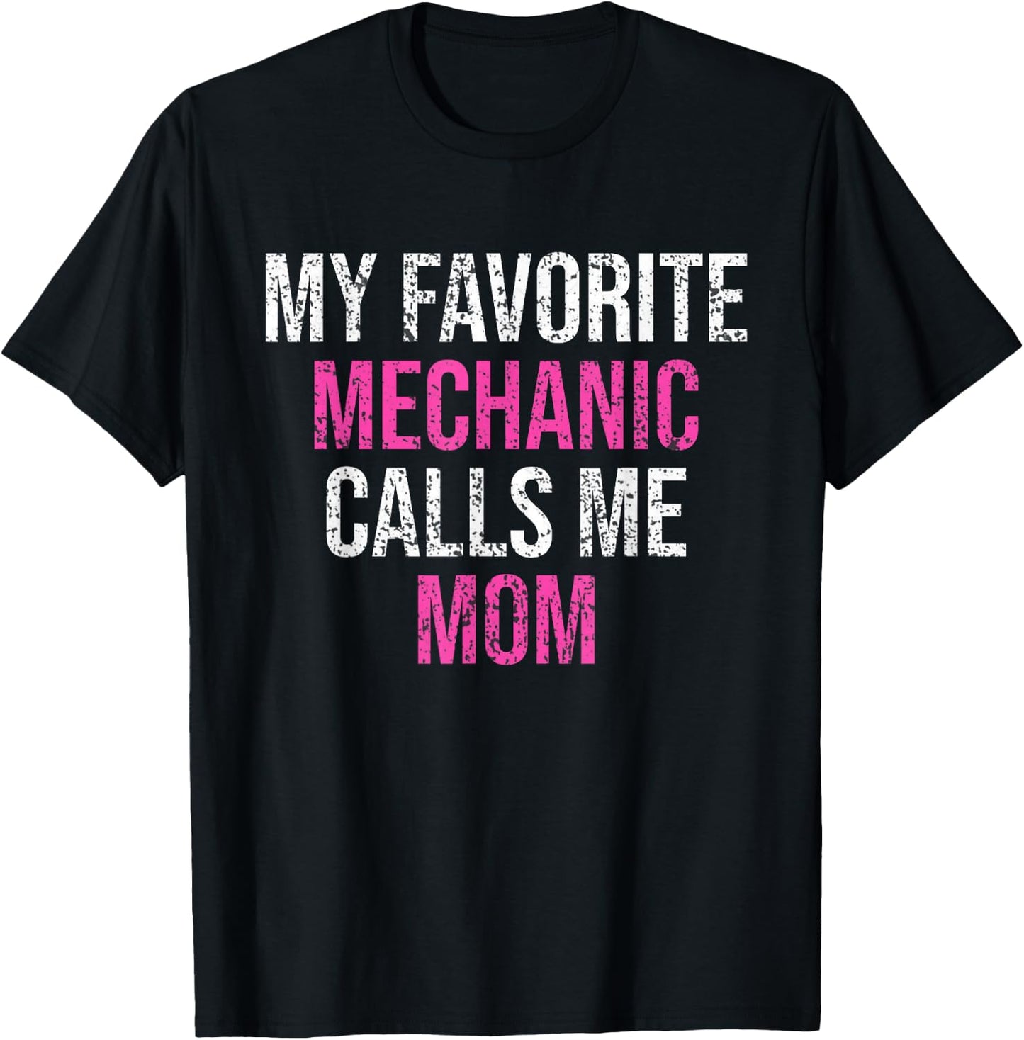 My Favorite Mechanic Calls Me Mom Funny Mechanic T-Shirt - T-Shirt | Black