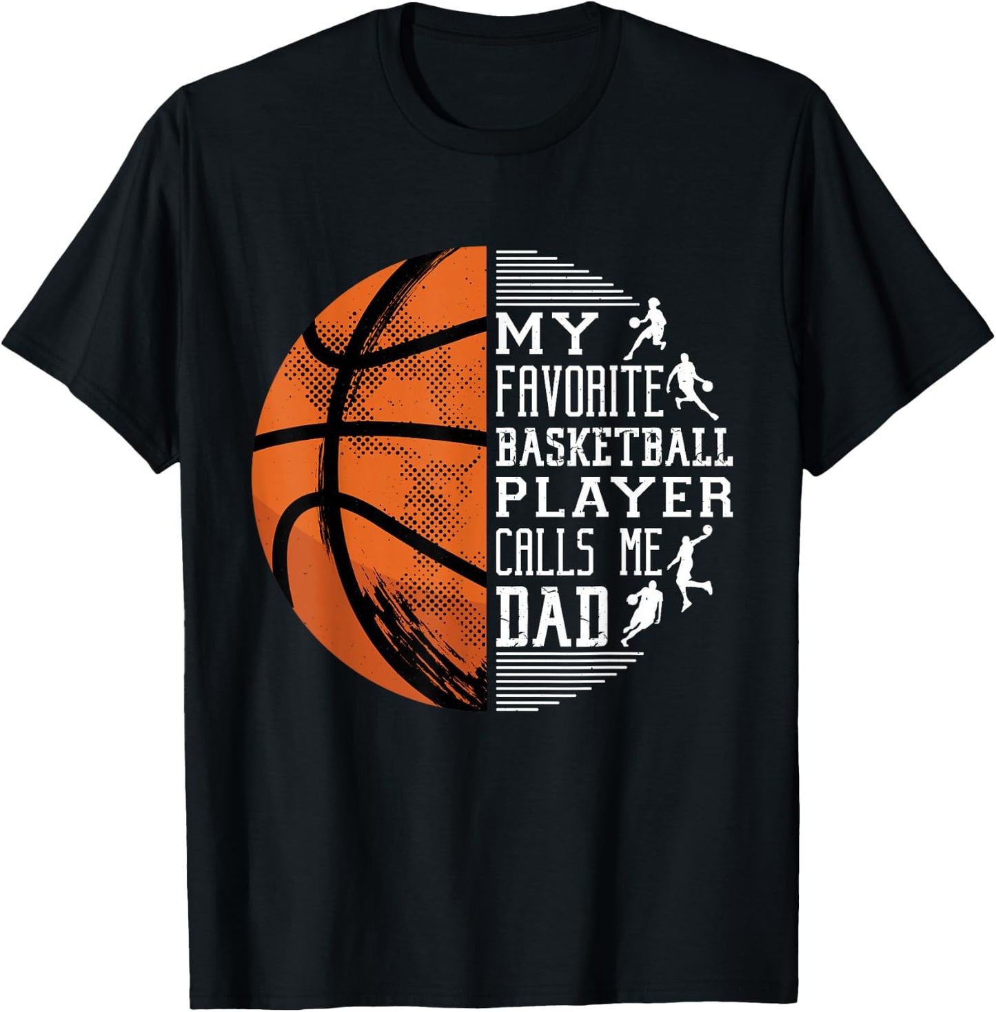 My Favorite Basketball Player Calls Me Dad Basketball Dad T-Shirt - T-Shirt | Black