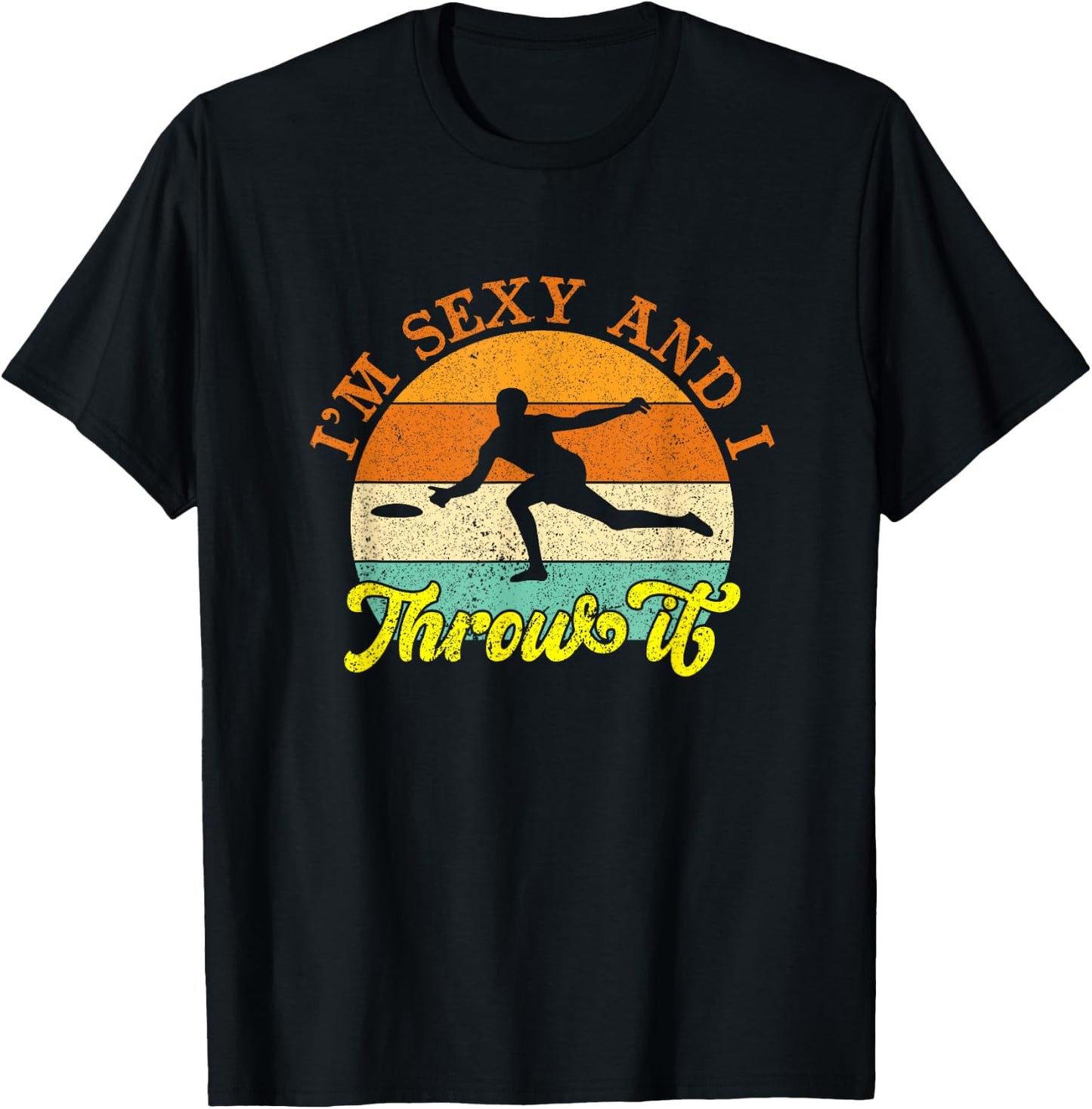 Vintage I'm Sexy And I Throw It Ultimate Frisbee Player T-Shirt - T-Shirt | Black
