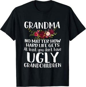 Grandma No Matter How Hard Life Gets Funny Apparel T-Shirt - T-Shirt | Black