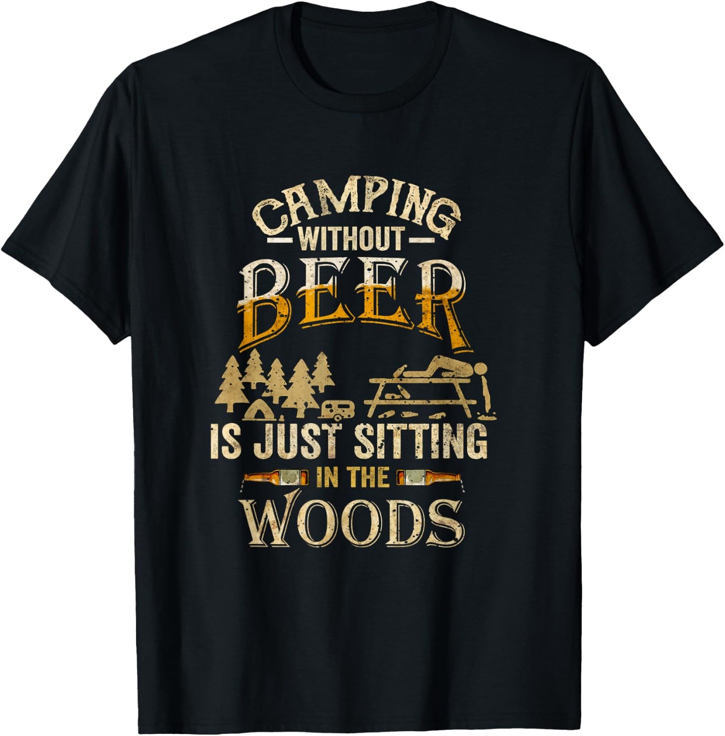 Camping Without Beer Is Just Sitting in The Woods for Camper T-Shirt - T-Shirt | Black