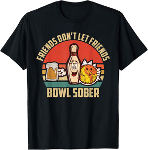 Funny Bowling And Beer Don't Let Friends Bowl Sober Drinking T-Shirt - T-Shirt | Black