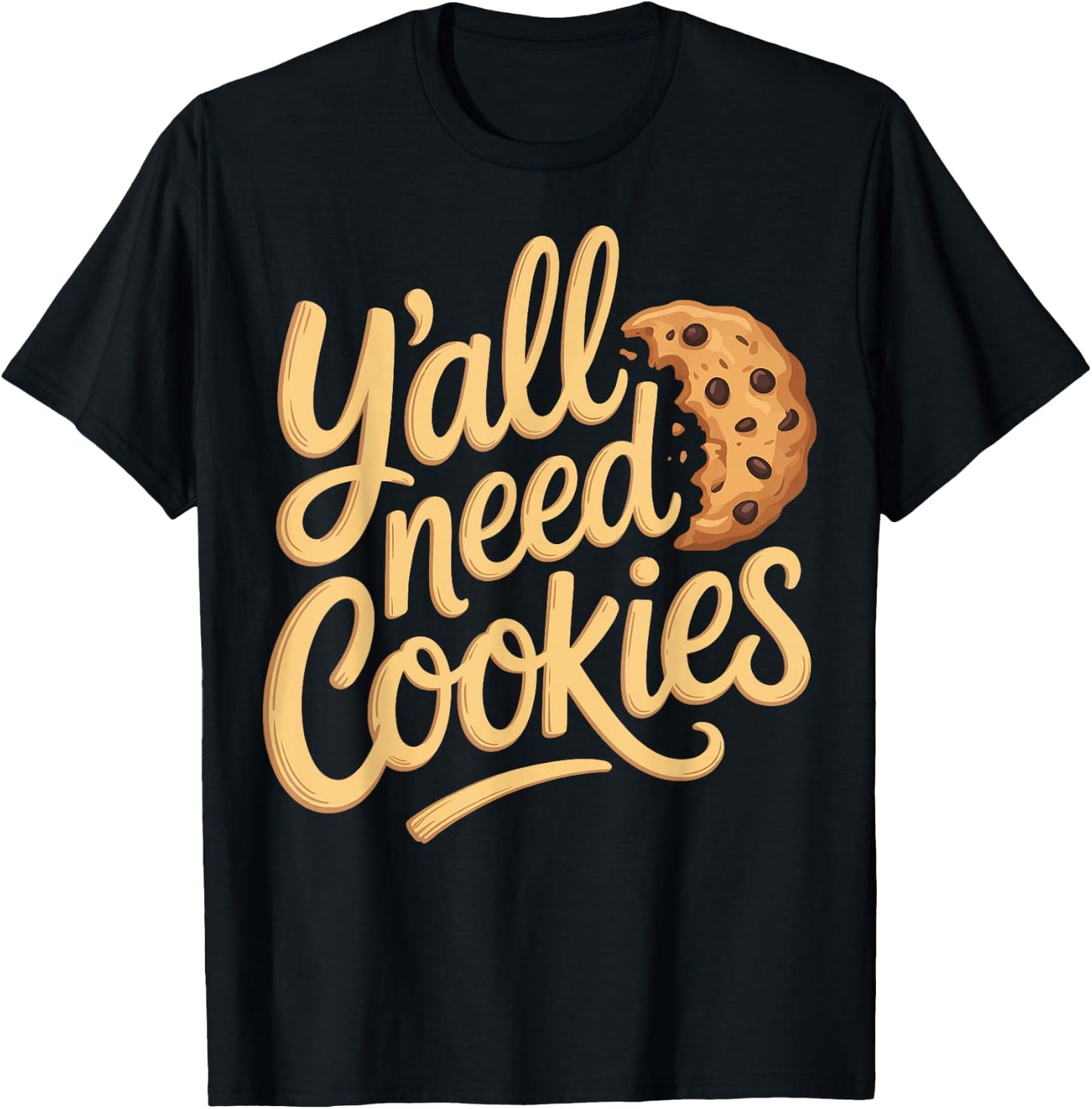 Y'all Need Cookies T-Shirt - T-Shirt | Black