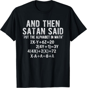 Satan Said Alphabet in Math Mathematics Math T-Shirt - T-Shirt | Black