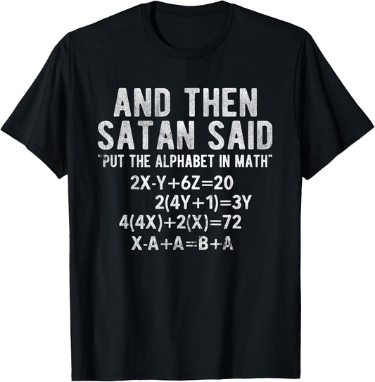 Satan Said Alphabet in Math Mathematics Math T-Shirt - T-Shirt | Black