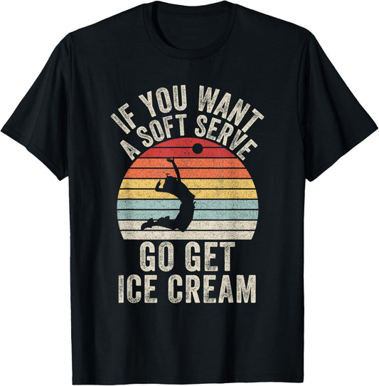 Retro If You Want A Soft Serve Go Get Ice Cream Volleyball T-Shirt - T-Shirt | Black