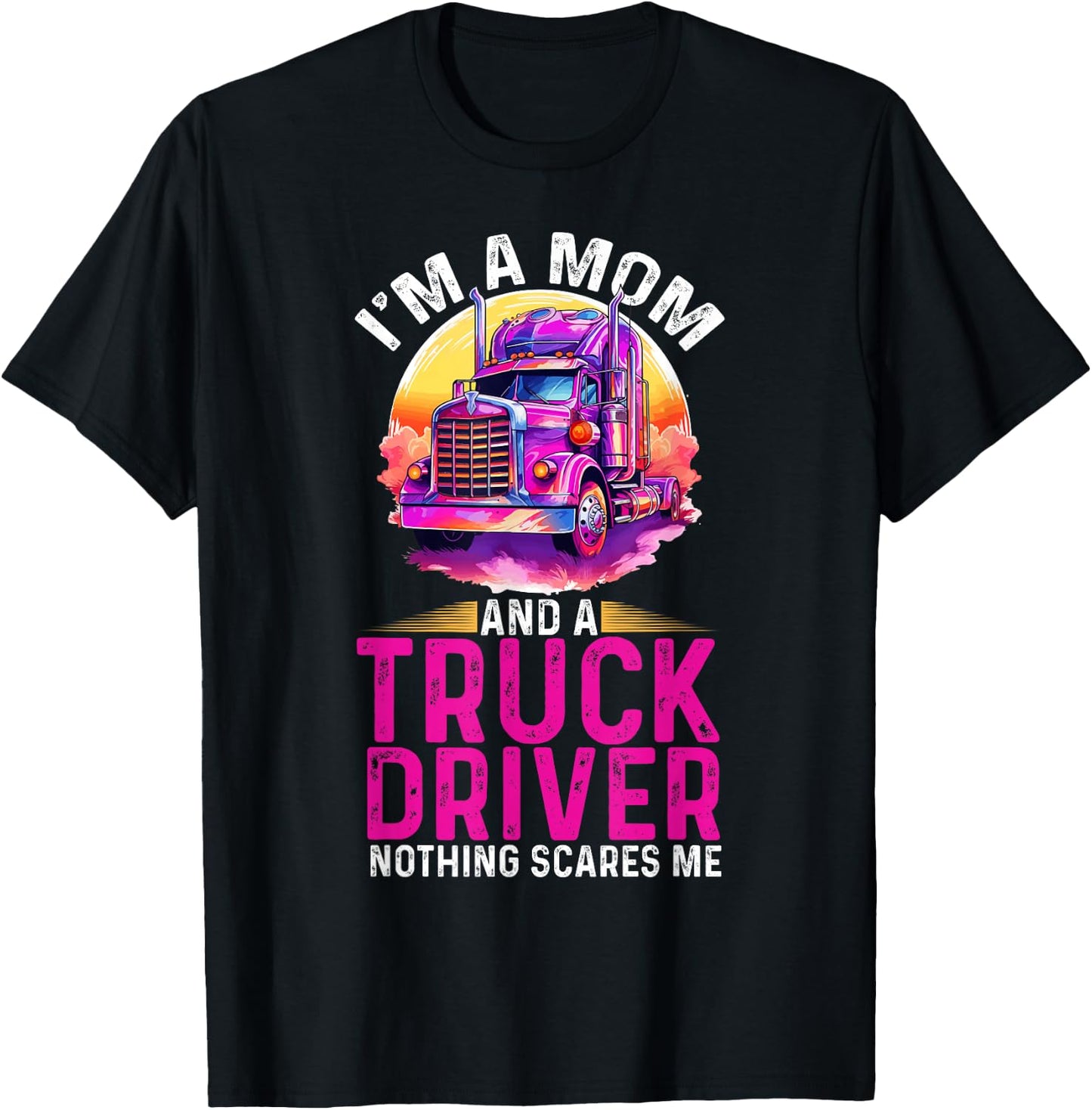 Trucker Truck Woman I´m a Mom Truck Driver nothing scares me T-Shirt - T-Shirt | Black