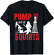 Oil Rig Pump It Til It Squirts Oilfield Worker Oildrilling Small T-Shirt - T-Shirt | Black