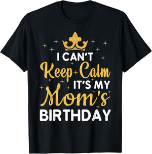 Party Moms Can't Keep Calm It's My Mom's Birthday T-Shirt - T-Shirt | Black