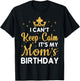 Party Moms Can't Keep Calm It's My Mom's Birthday T-Shirt - T-Shirt | Black