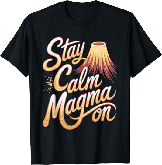 Volcanologist: Stay Calm, Magma On T-Shirt - T-Shirt | Black