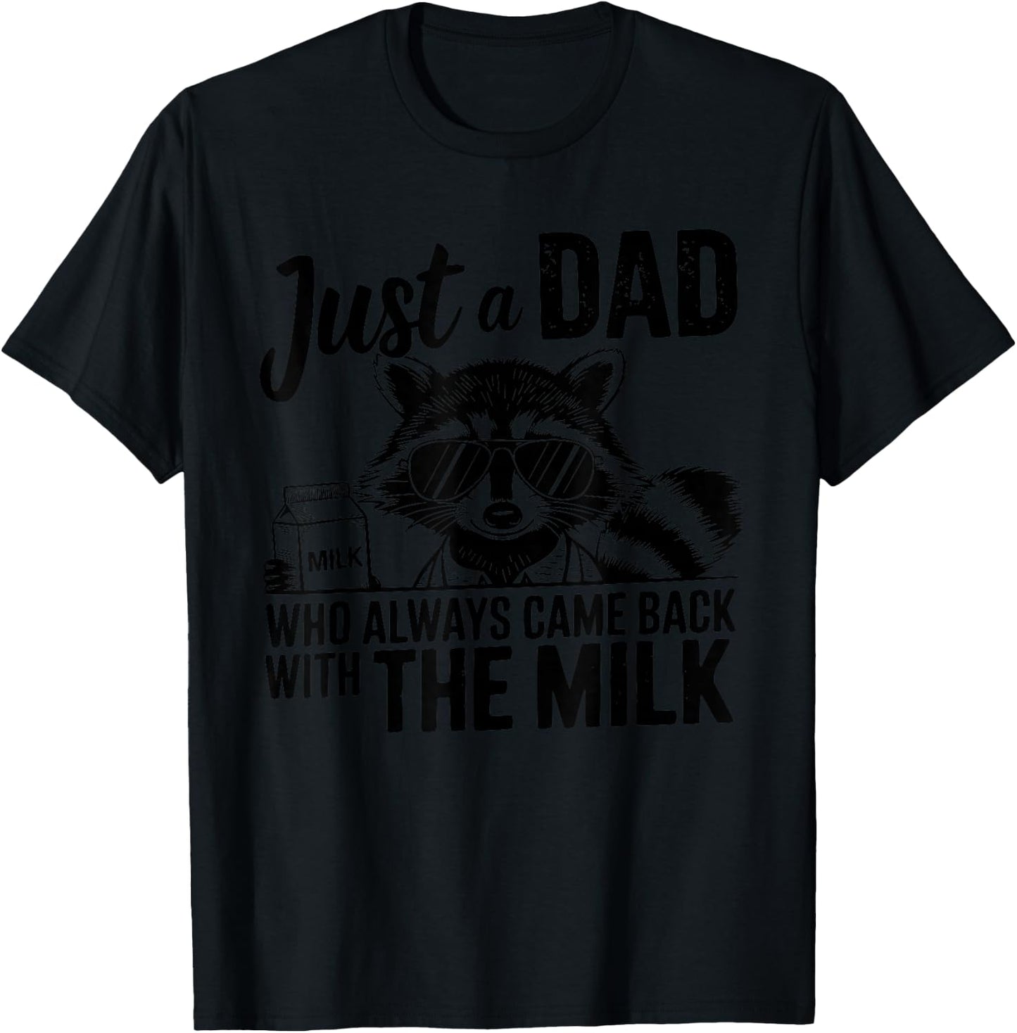 Vintage Racoon Just A Dad Who Always Came Back with The Milk T-Shirt - T-Shirt | Black