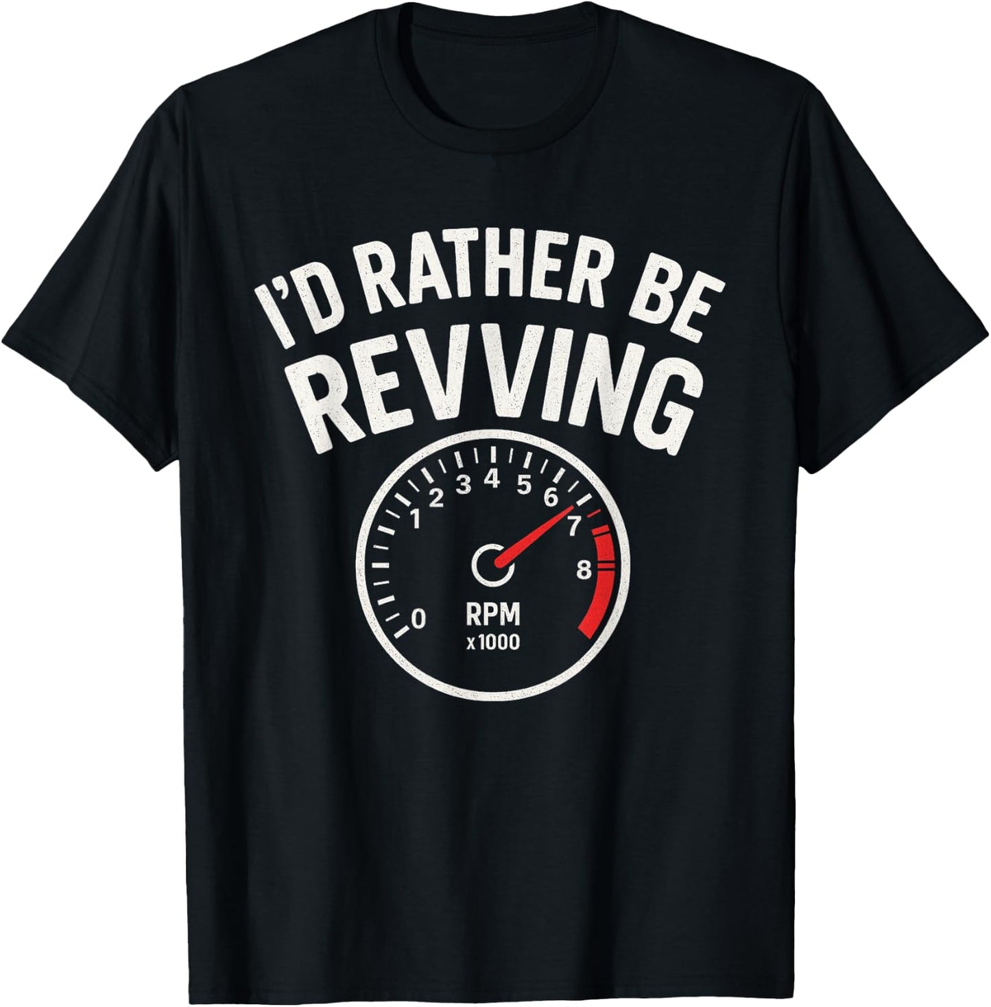 I’d Rather Be Revving - Car Guy Muscle Car Enthusiast T-Shirt - T-Shirt | Black