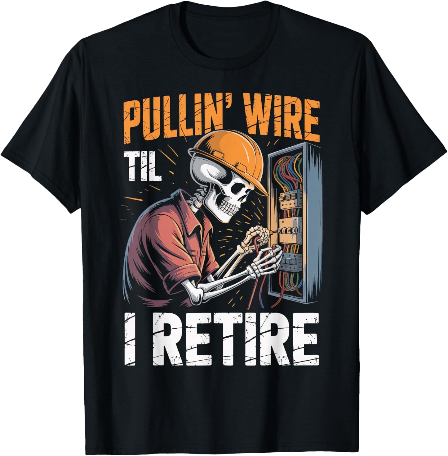 Pullin' Wire 'Til I Retire T-Shirt - T-Shirt | Black