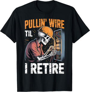 Pullin' Wire 'Til I Retire T-Shirt - T-Shirt | Black