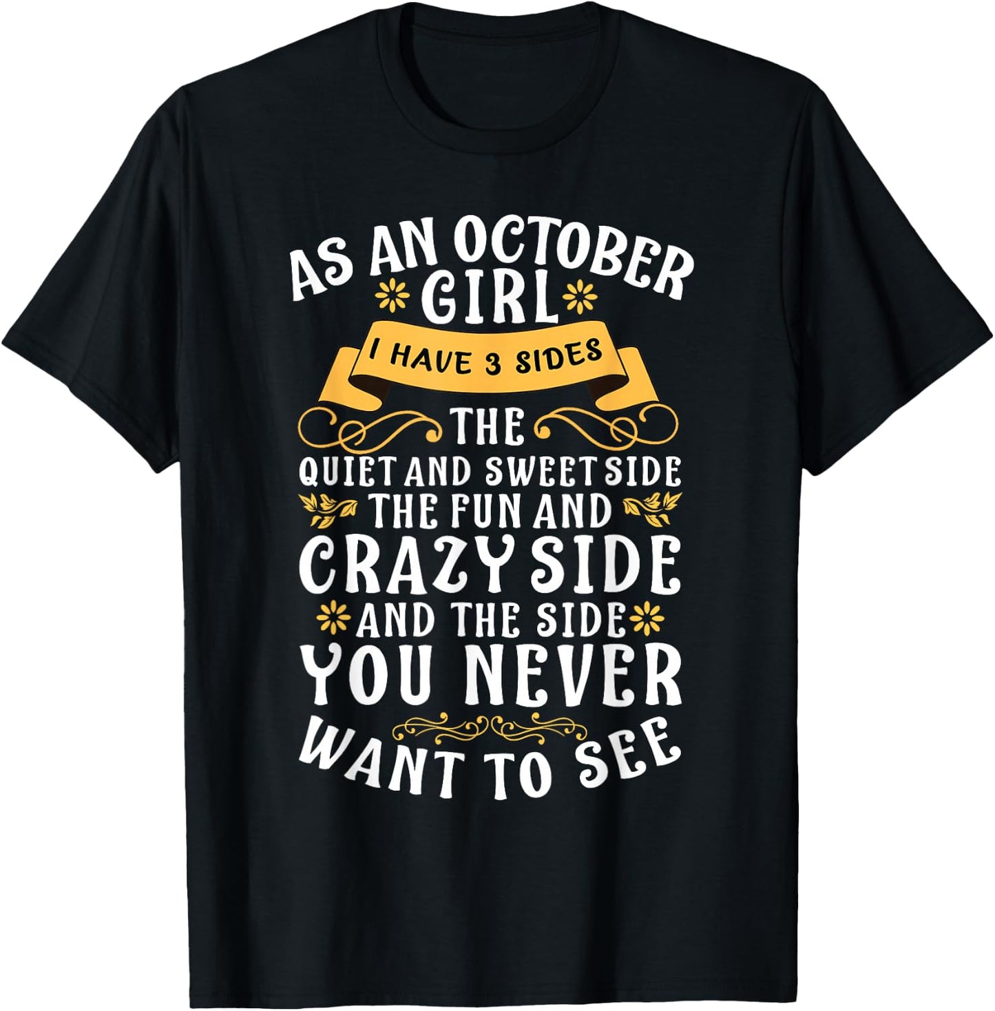 As An October Girl I Have 3 Sides The Quiet And Sweet Side T-Shirt - T-Shirt | Black