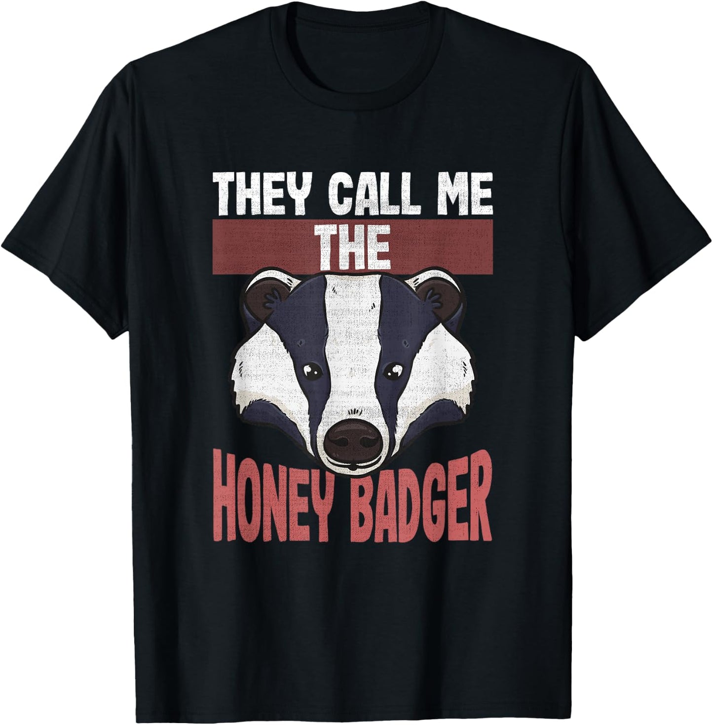 Funny Honey Badger Lovers | They Call Me the Honey Badger T-Shirt - T-Shirt | Black