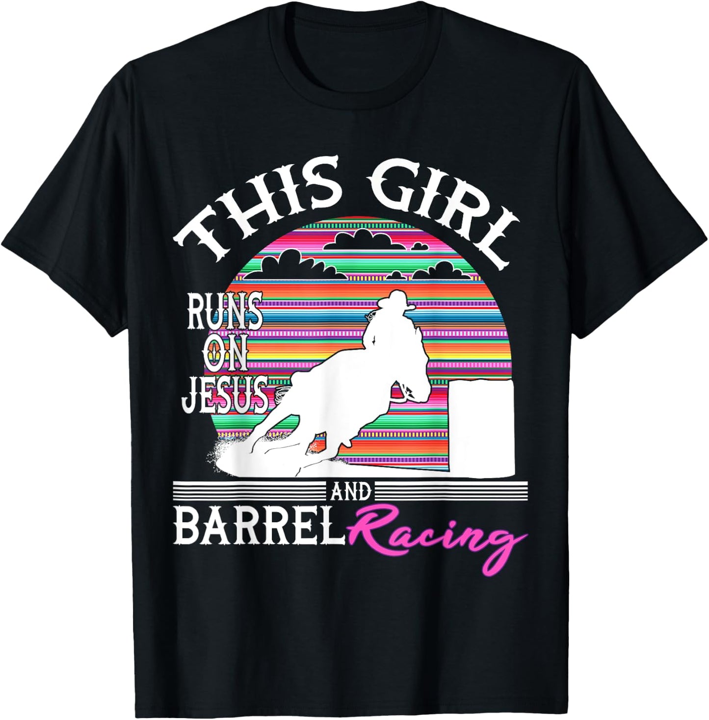 Serape Horse Barrel Racing This Girl runs on Jesus Rodeo T-Shirt - T-Shirt | Black