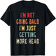 I’m Not Going Bald I’m Just Getting More Head Funny Bald Guy T-Shirt - T-Shirt | Black