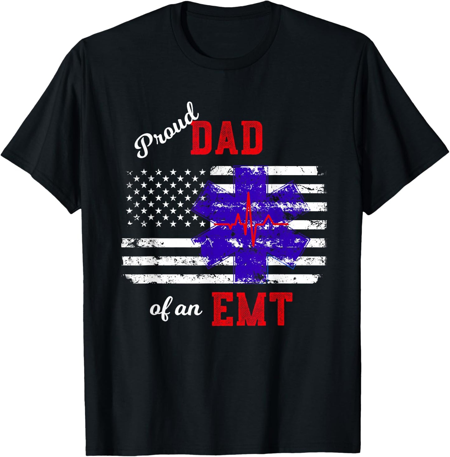 Proud Dad of an EMT Distressed Flag Paramedic EMT T Shirt T-Shirt - T-Shirt | Black