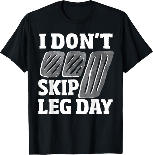 Don't Skip Leg Day Stick Shift Car - Manual Transmission T-Shirt - T-Shirt | Black