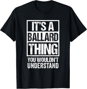 It's A Ballard Thing You Wouldn't Understand T-Shirt - T-Shirt | Black