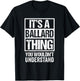 It's A Ballard Thing You Wouldn't Understand T-Shirt - T-Shirt | Black