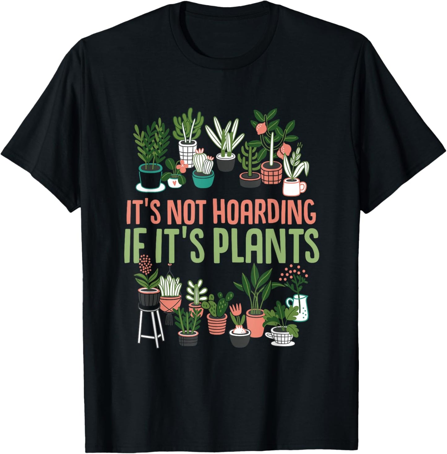 Gardening Botanist It's Not Hoarding If It's Plants T-Shirt - T-Shirt | Black