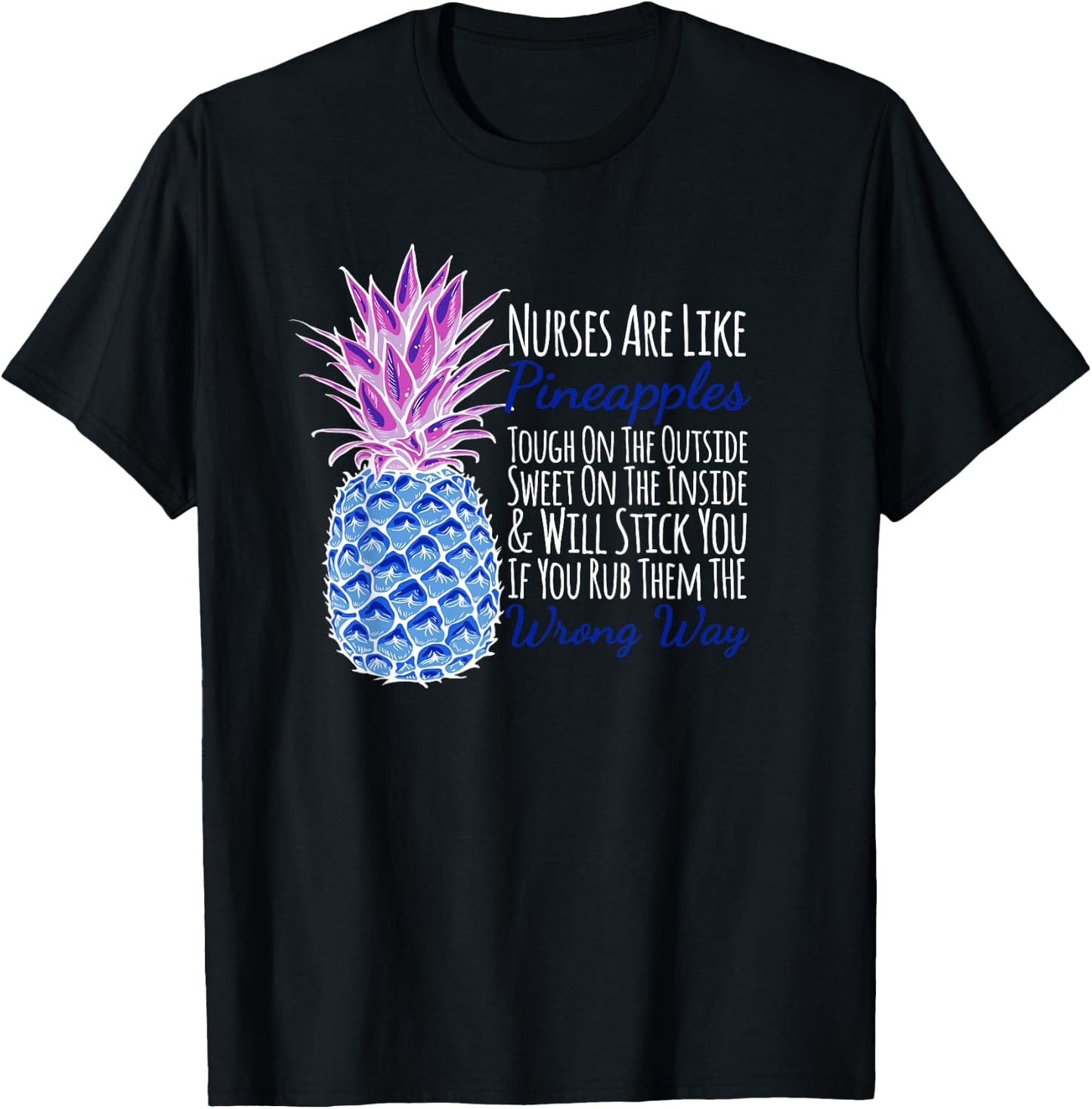 Nurses Are Like Pineapples Will Stick You Funny T-Shirt - T-Shirt | Black